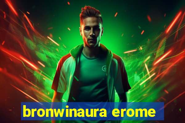 bronwinaura erome